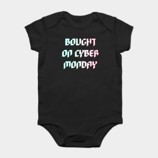 Bought on Cyber Monday Baby Bodysuit